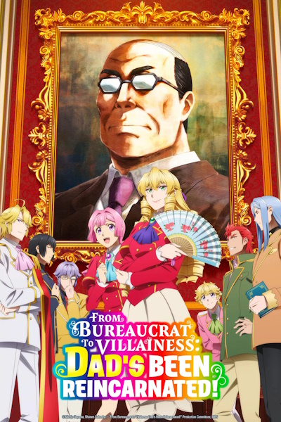From Bureaucrat to Villainess Dads Been Reincarnated - Season 1