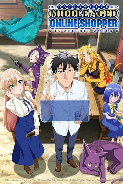The Daily Life of a Middle Aged Online Shopper in Another World (Arafou Otoko no Isekai Tsuuhan) - Season 1